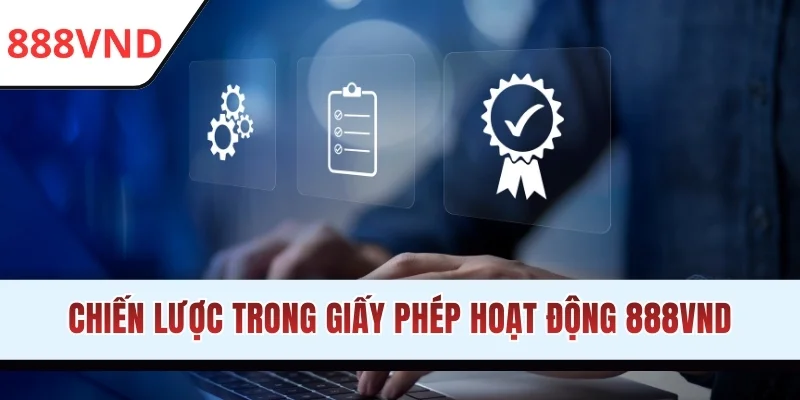 Chiến lược trong giấy phép hoạt động 888VND