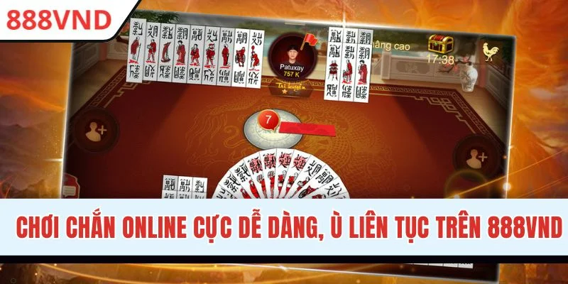 Chơi Chắn Online Cực Dễ Dàng, Ù Liên Tục Trên 888VND