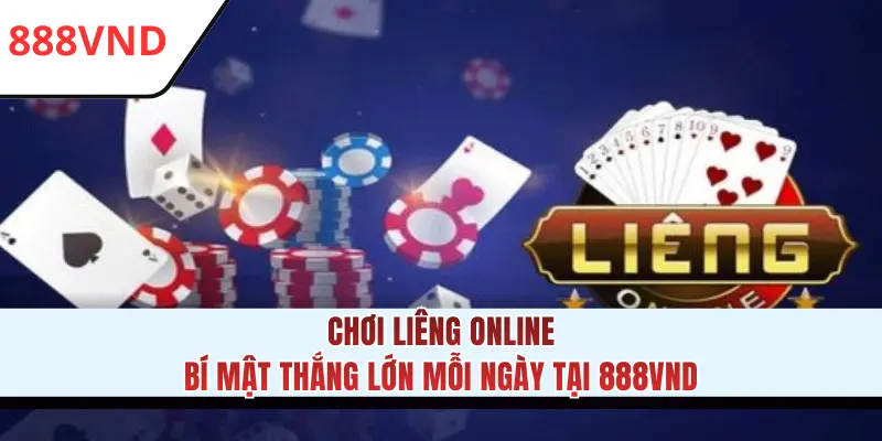 Chơi Liêng Online - Bí Mật Thắng Lớn Mỗi Ngày Tại 888VND