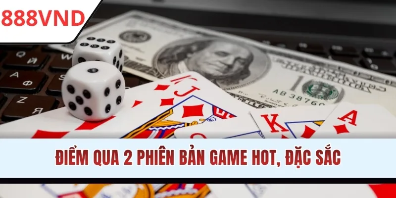 Điểm qua 2 phiên bản game hot, đặc sắc