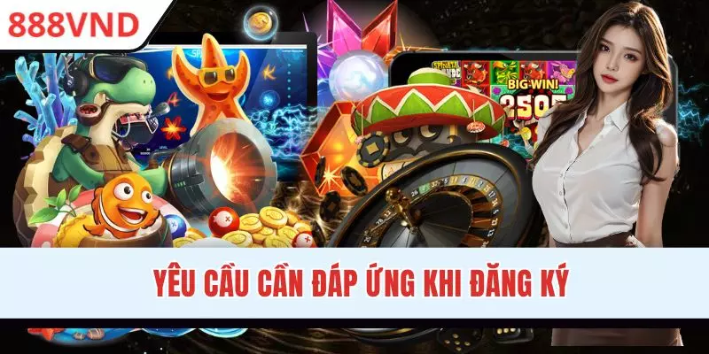 Điều kiện cần đáp ứng khi đăng ký 888VND