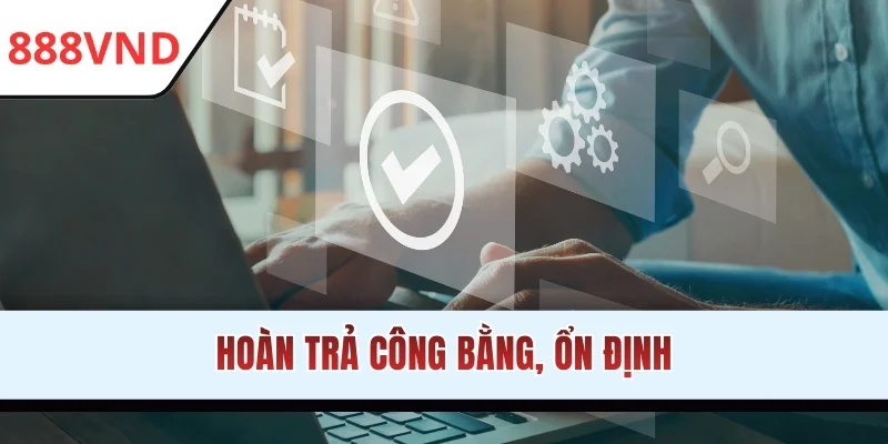Hoàn trả công bằng, ổn định