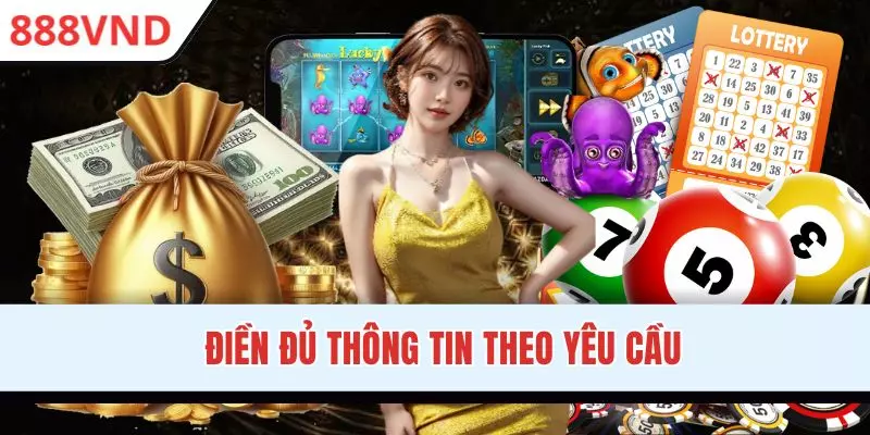 Nhập đầy đủ thông tin theo yêu cầu từ 888VND